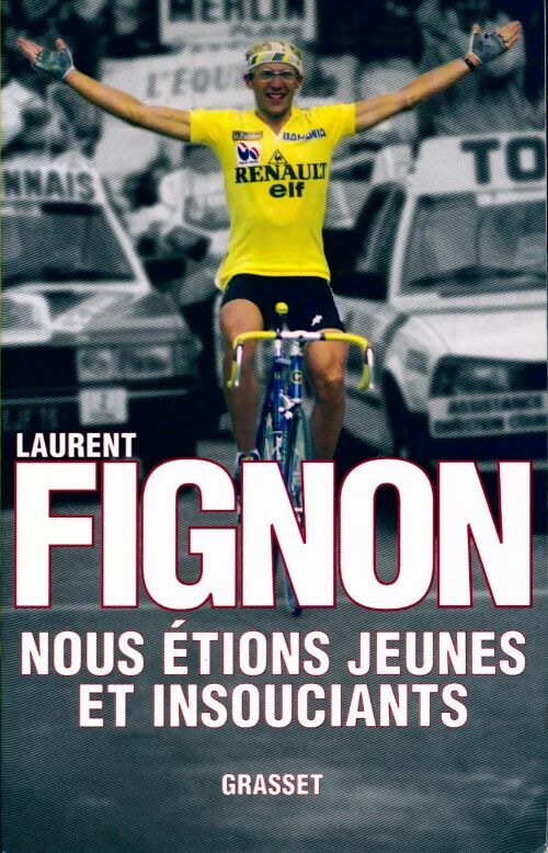 Nous étions jeunes et insouciants - Laurent Fignon - Livre
