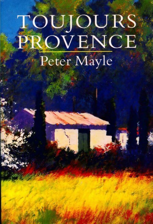 Provence toujours - Peter Mayle - Livre