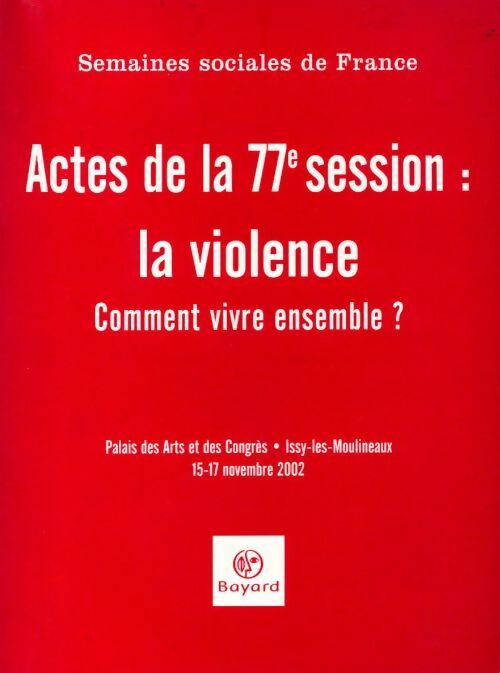 Actes de la 77e session : La violence. Comment vivre ensemble ? - Collectif - Livre