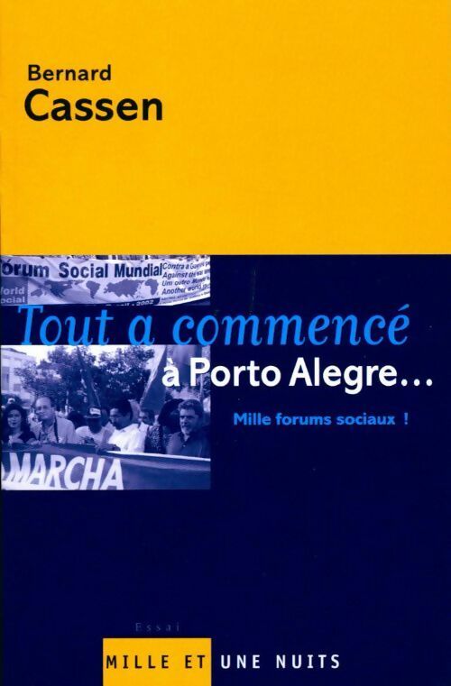 Tout a commencé à Porto Alegre ! - Bernard Cassen - Livre