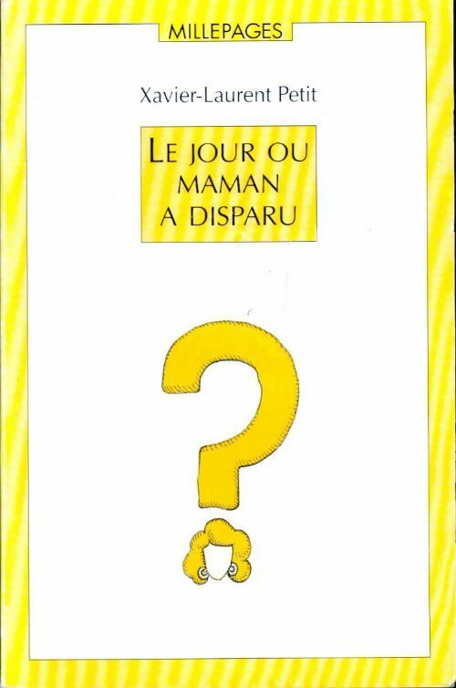 Le jour où maman a disparu - Xavier-Laurent Petit - Livre