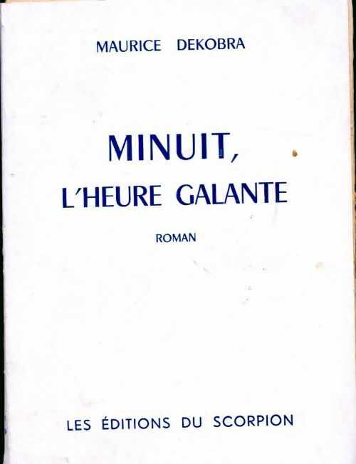 Minuit, l'heure galante - Maurice Dekobra - Livre