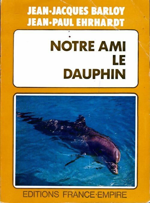 Notre ami le dauphin - J.-C. Ehrhardt - Livre