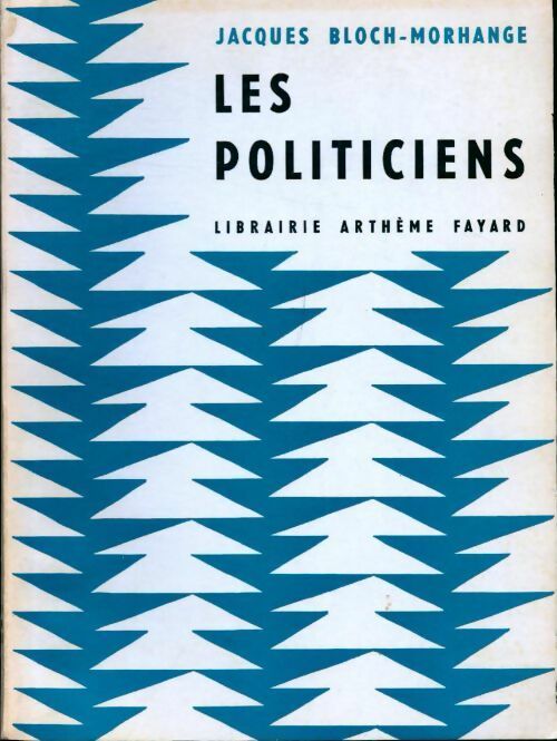 Les politiciens - Jacques Bloch-Morhange - Livre