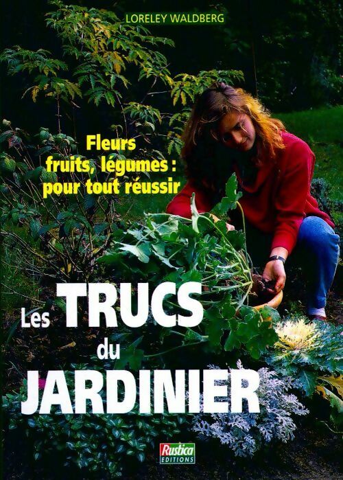 Les trucs du jardinier - Loreley Waldberg - Livre