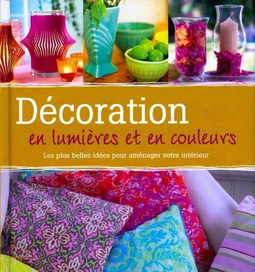 Décoration en lumières et en couleurs - Inconnu - Livre