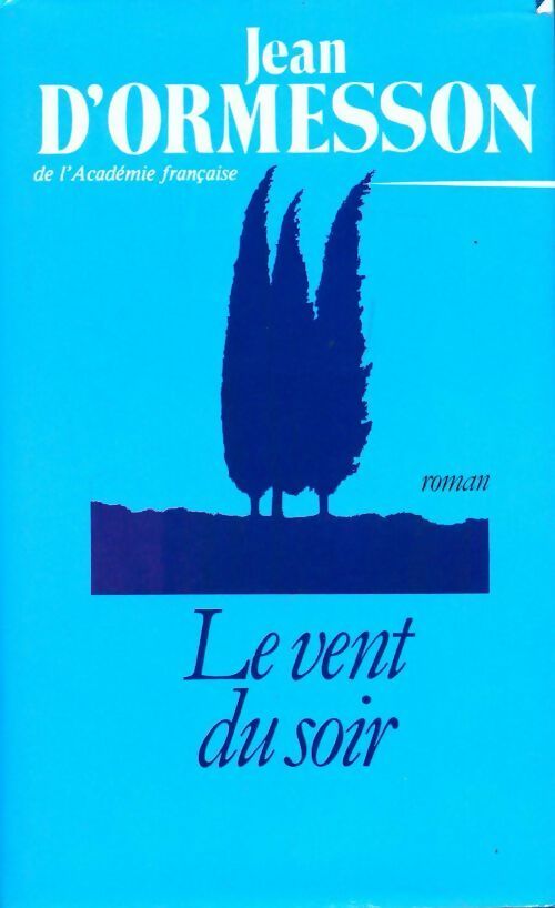 Le vent du soir - Jean D'Ormesson - Livre