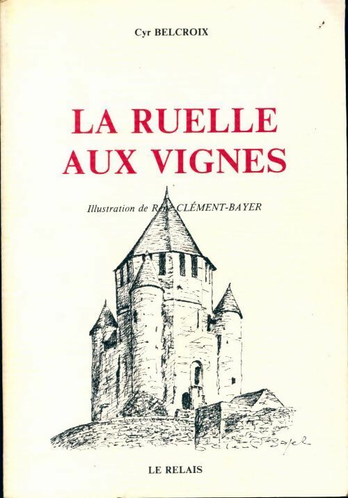La ruelle aux vignes - Cyr Belcroix - Livre