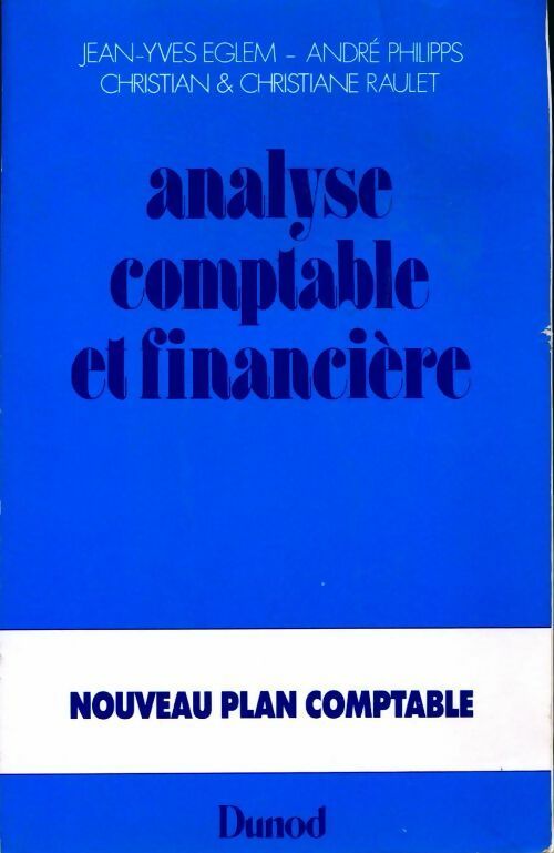 Analyse comptable et financière - Jean-Yves Eglem, Christian Raulet, André Phillips - Livre