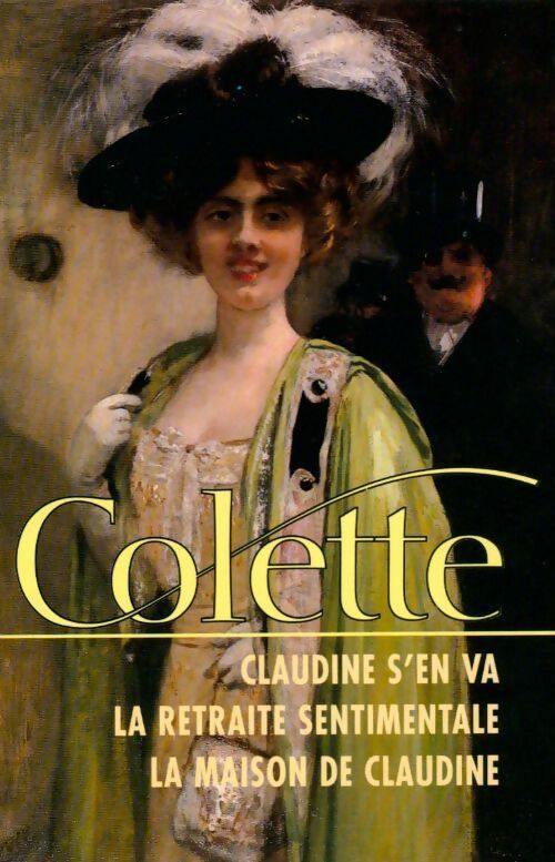 Claudine s'en va / La retraite sentimentale / La maison de Claudine - Colette - Livre