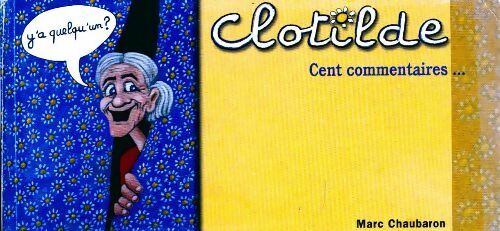 Clotilde, cent commentaires... - Marc Chaubaron - Livre