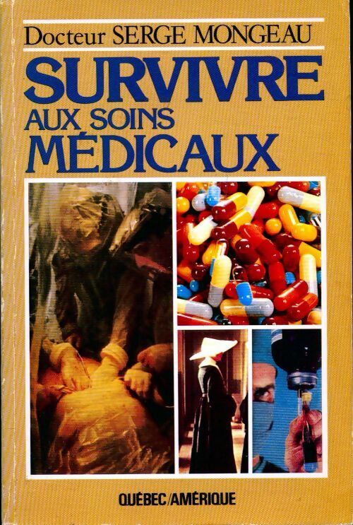 Survivre aux soins médicaux - Serge Mongeau - Livre