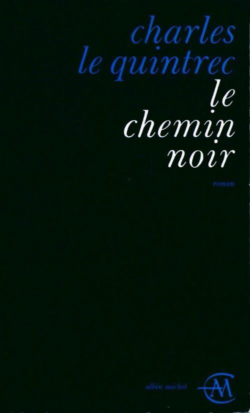Le chemin noir - Charles Le Quintrec - Livre