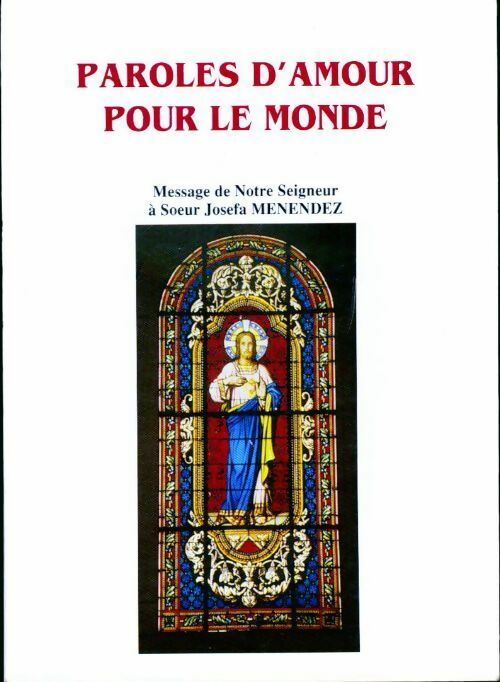 Paroles d'amour pour le monde - Soeur Josefa Menéndez - Livre