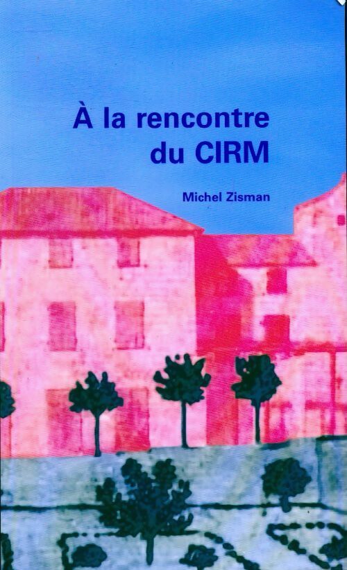 A la rencontre du CIRM - Michel Zisman - Livre