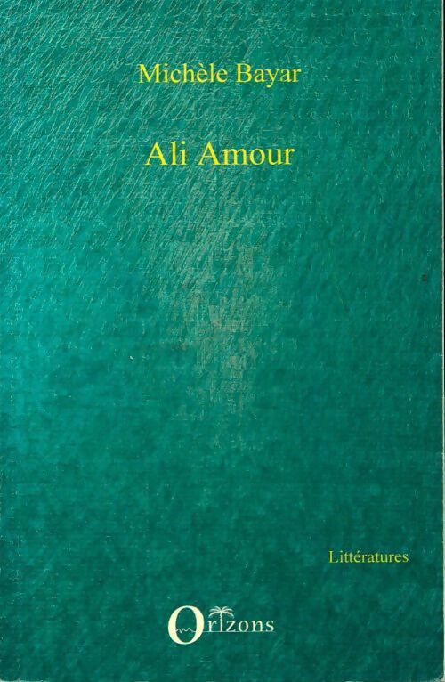 Ali amour - Michèle Bayar - Livre
