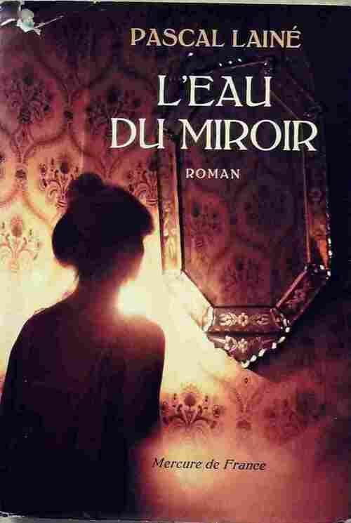 L'eau du miroir - Pascal Lainé - Livre