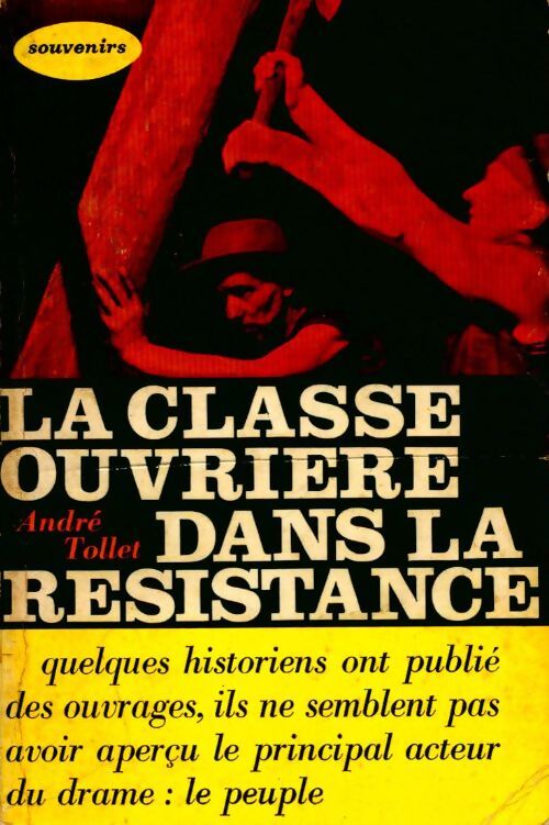 La classe ouvrière dans la Résistance - André Tollet - Livre