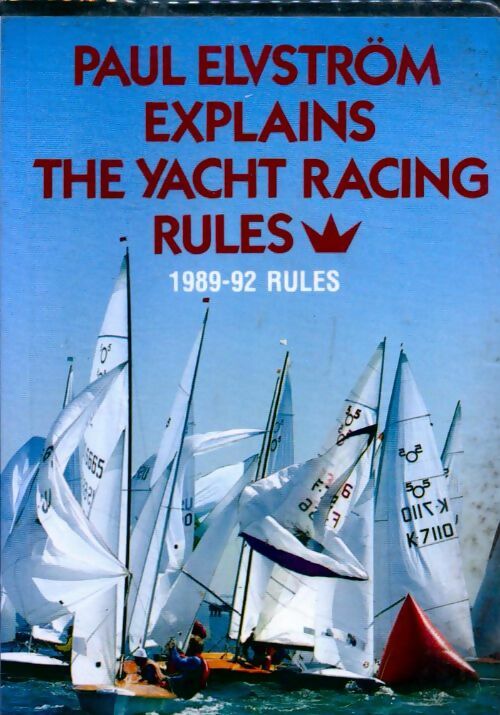 Paul elvstrom explains the yacht racing rules - Paul Elvstrom - Livre