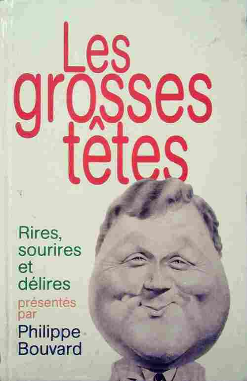 Les grosses têtes. Rires, sourires et délires - Philippe Bouvard - Livre