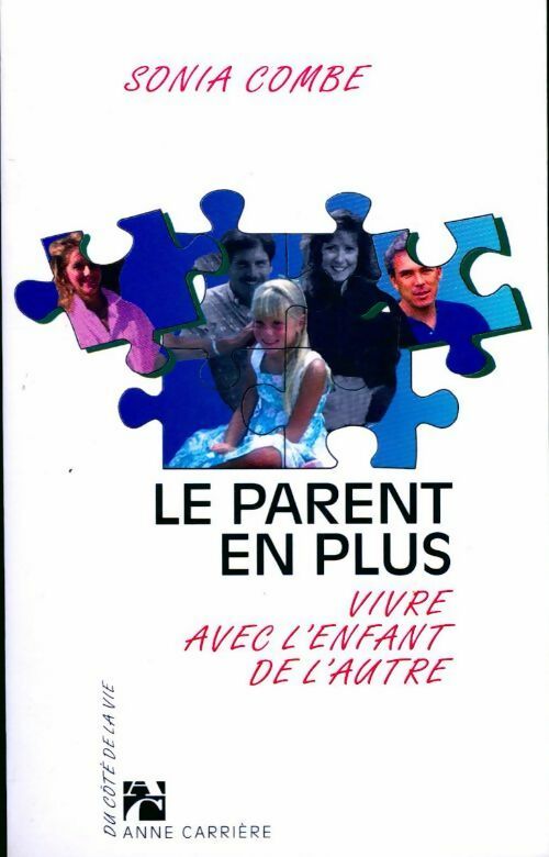 Le parent en plus. Vivre avec l'enfant de l'autre - Sonia Combe - Livre