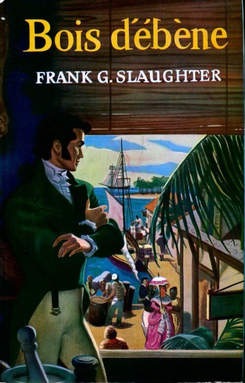 Bois d'ébène - Frank Gill Slaughter - Livre