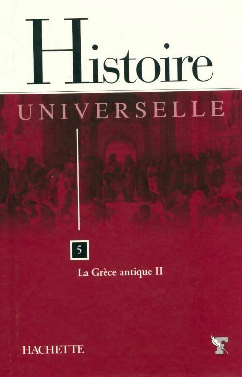 Histoire universelle Tome V : La Grèce Antique Tome II - Le Figaro Collection - Livre