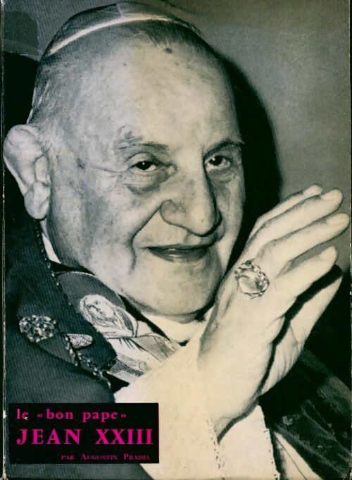 Le bon pape Jean XXIII - Augustin Pradel - Livre