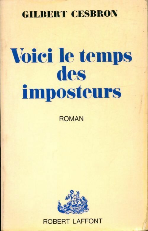 Voici le temps des imposteurs - Gilbert Cesbron - Livre