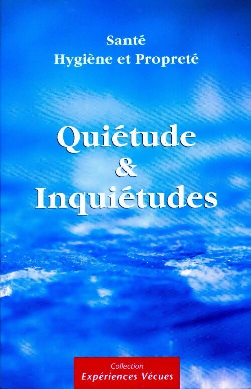 Quiétudes & inquiétudes - Collectif - Livre