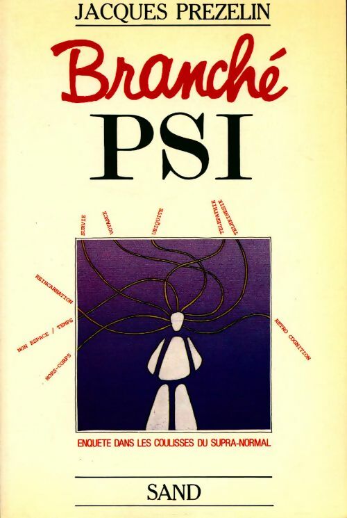 Branché PSI. Enquête dans les coulisses du supra-normal - Jacques Prezelin - Livre