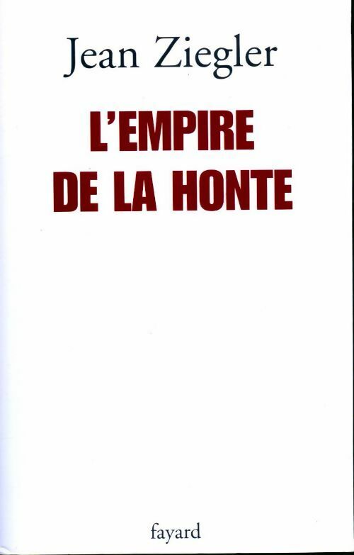 L'empire de la honte - Jean Ziegler - Livre