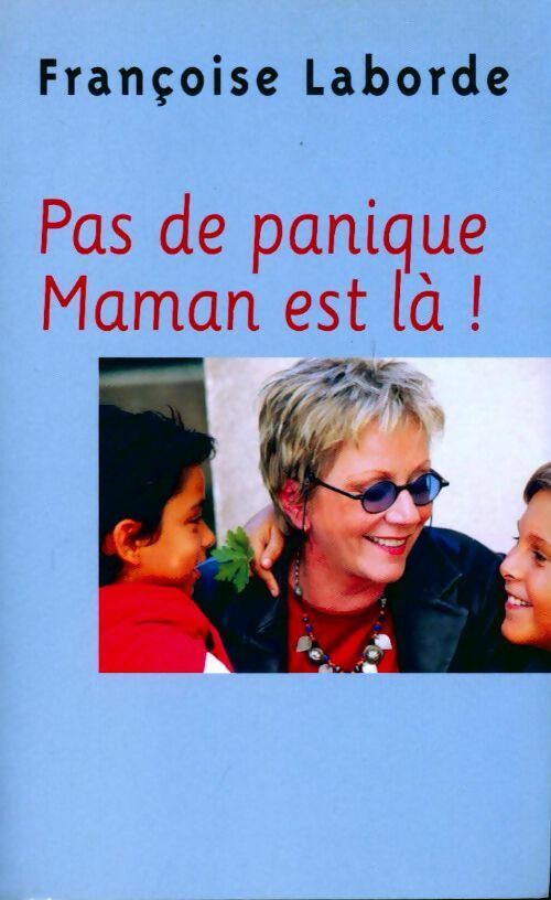 Pas de panique, maman est là ! - Françoise Laborde - Livre