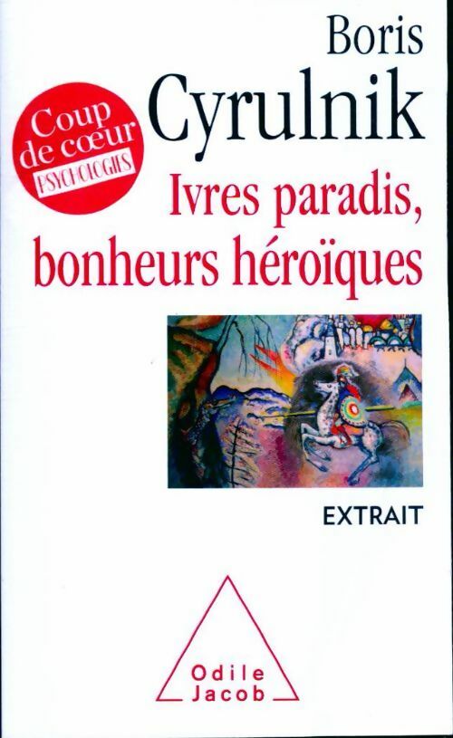 Ivres paradis, bonheurs héroïques (extraits) - Boris Cyrulnik - Livre