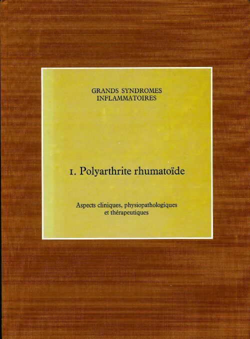 Grands syndromes inflammatoires Tome I : Polyarthrite rhumatoïde - Collectif - Livre