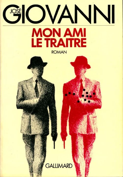 Mon ami le traître - José Giovanni - Livre