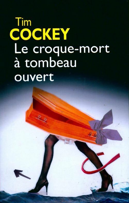 Le croque-mort à tombeau ouvert - Tim Cockey - Livre