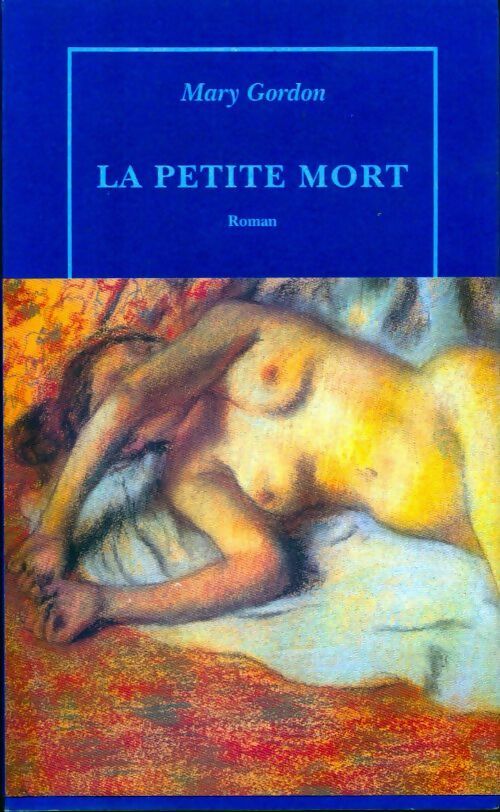 La petite mort - Mary Gordon - Livre