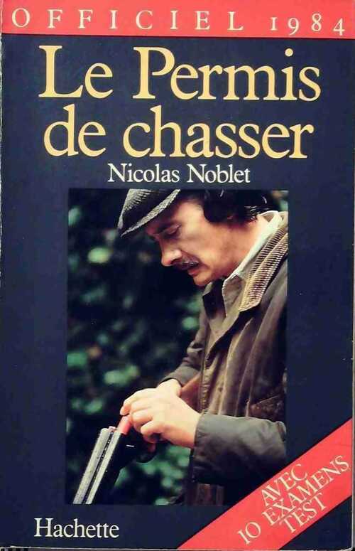 Le permis de chasser 1984 - Nicolas Noblet - Livre
