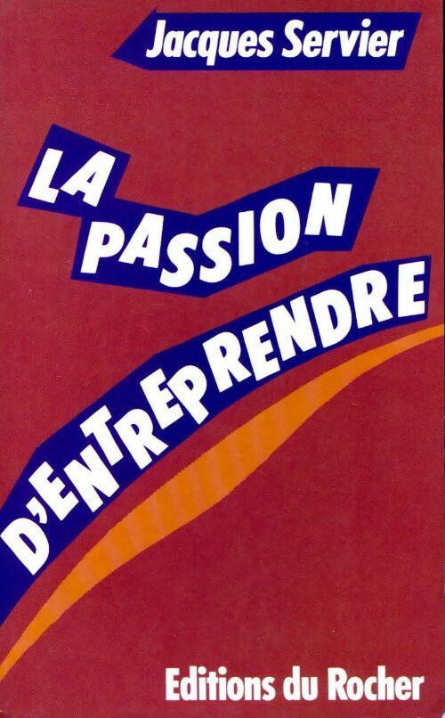 La passion d'entreprendre - Jean Servier - Livre