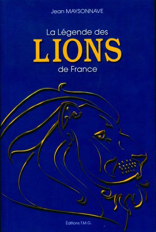 La légende des Lions de France - Jean Maysonnave - Livre