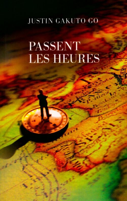 Passent les heures - Justin Gakuto Go - Livre