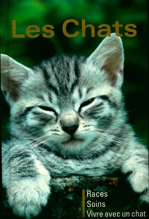 Les chats. Races, soins, vivre avec un chat - Collectif - Livre