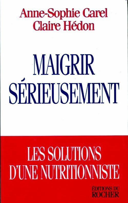 Maigrir serieusement. Les solutions d'une nutritionniste - Anne-Sophie Carel - Livre