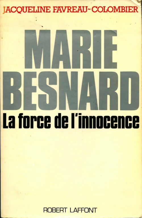 Marie Besnard. La force de l'innocence - Jacqueline Favreau-Colombier - Livre