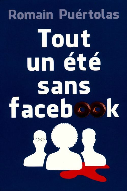 Tout un été sans facebook - Romain Puértolas - Livre