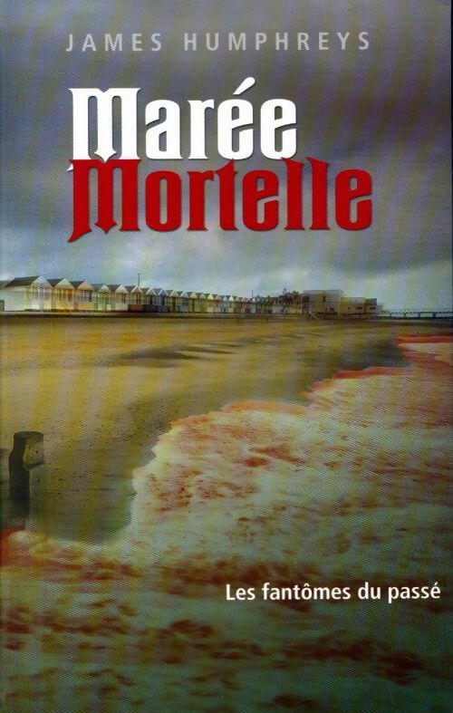 Marée mortelle - James Humphreys - Livre