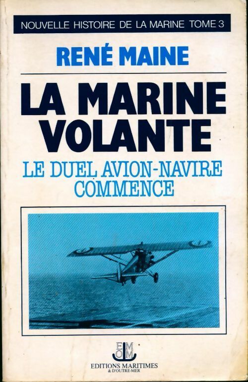 Nouvelle histoire de la marine Tome III : La marine volante - René Maine - Livre
