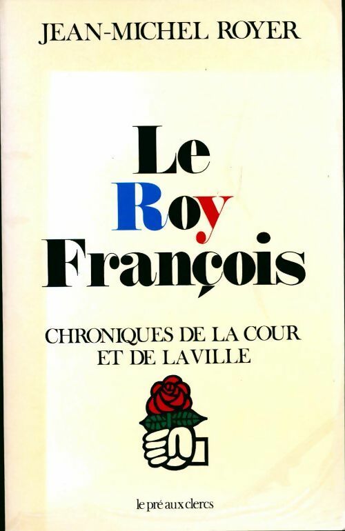 Le Roy François - Jean-Michel Royer - Livre