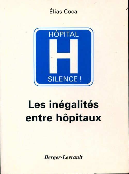 Hôpital silence ! Les inégalités entre hôpitaux - Elias Coca - Livre